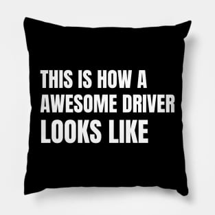 This Is What An Awesome Driver Looks Like Pillow