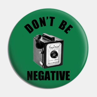 Vintage 1960s Box Camera - Don't Be Negative - Black Text Pin