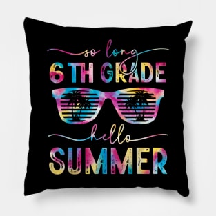 So Long 6Th Grade Hello Summer Tie Dye Teacher End Of School T-Shirt Pillow