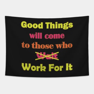 Good Things will come to those who Work for It Tapestry