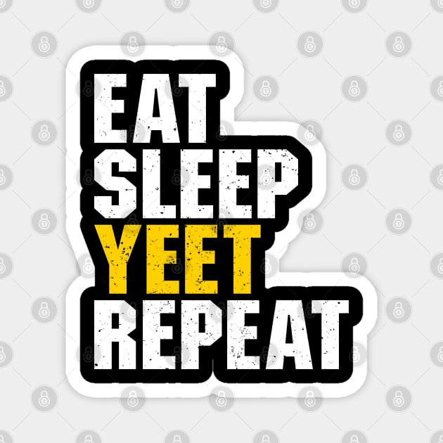 Eat Sleep Yeet Repeat Magnet by Ayana's arts