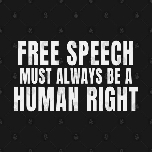 Free Speech Must Always Be A Human Right by Rosemarie Guieb Designs