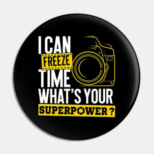 I Can Freeze Time Superpower Photographer Camera Pin