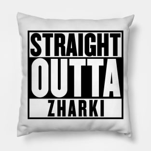 STRAIGHT OUTTA ZHARKI Pillow