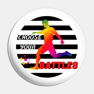 CHOOSE YOUR BATTLES Pin