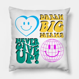 never give up, big dreams Pillow