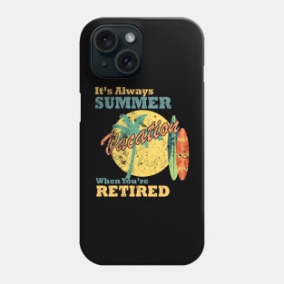 It's Always Summer Vacation when You're Retired, Phone Case