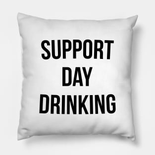 Support Day Drinking T-Shirt Funny Drinking Gift Shirt Pillow