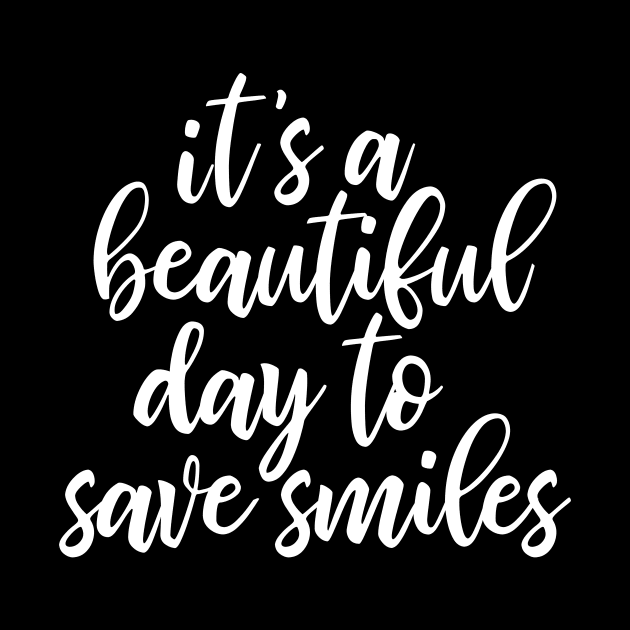 It's A Beautiful Day To Save Smiles by kapotka