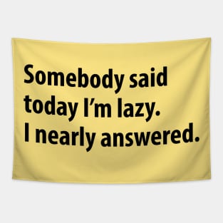 Funny Lazy Sayings Humor Tapestry