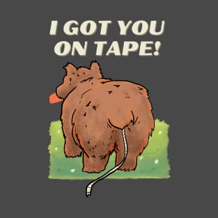 got you on tape... worm T-Shirt