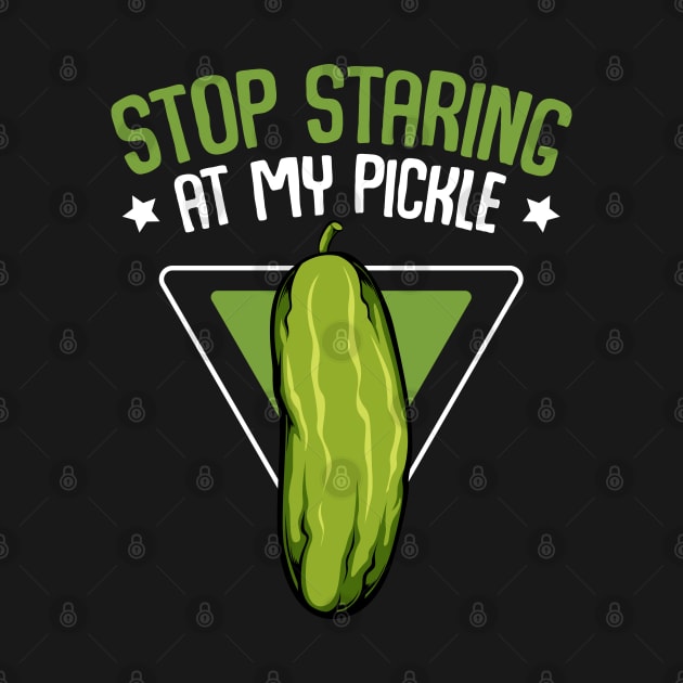 Pickle - Stop Staring At My Pickle - Funny Vegan Vegetable Pun by Lumio Gifts