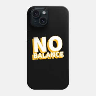 No Balance Phone Case