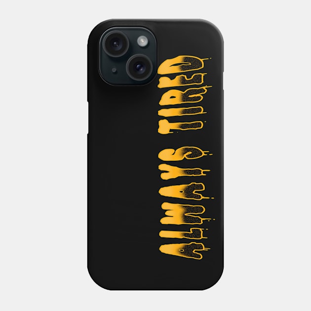 Always Tired Phone Case by TaliDe