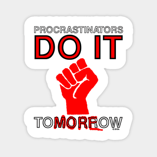 Procrastinators do it Tomorrow Magnet