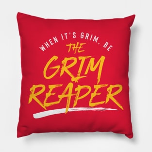 Be the Grim Reaper Pillow