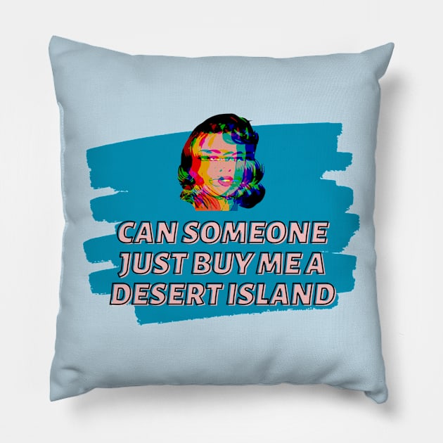 Can someone just buy me a desert island Pillow by Slogotee