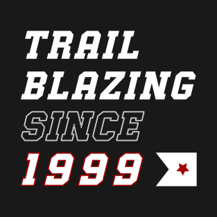 Trailblazing Since 1999 T-Shirt