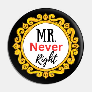 Mr Never Right-Husband Gifts and Couples Pin