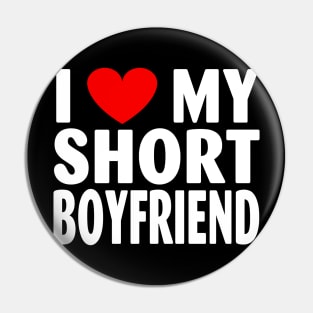 I Love My Short BOYFRIEND Pin