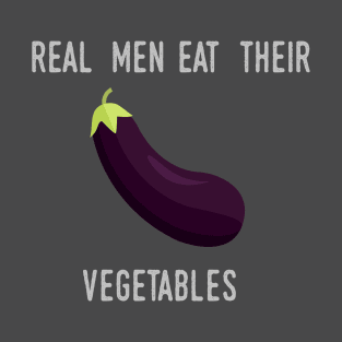 Real Men Eat Their Vegetables T-Shirt