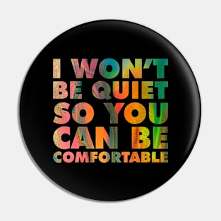 I Won't Be Quiet So You Can be Comfortable Orange And Green Pin