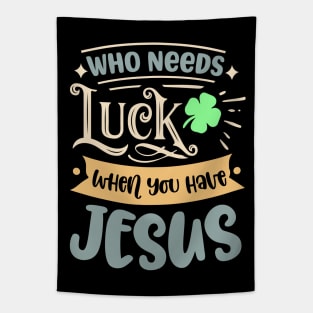 Christians Faith Religious Jesus Who Needs Luck When Tapestry