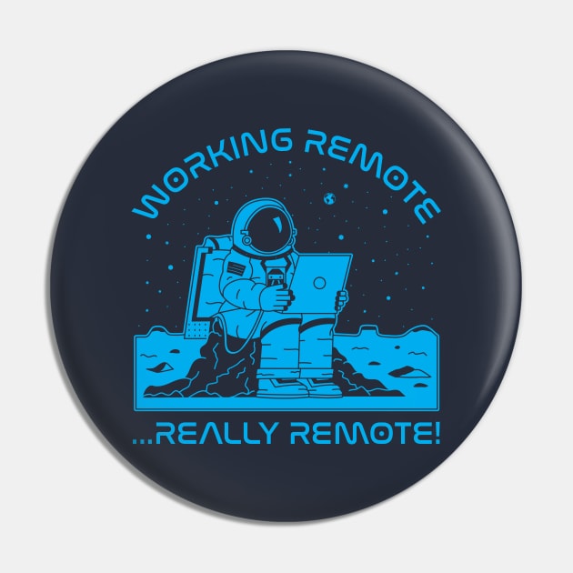 Working Remote...Really Remote! (blue) Pin by bryankremkau