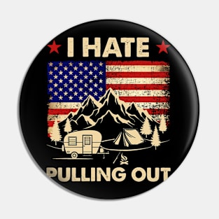 I Hate Pulling Out American Flag 4th Of July Pin