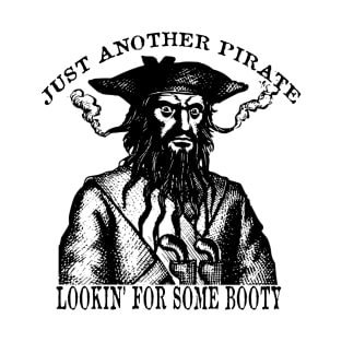 Just Another Pirate Lookin for Some Booty BlackBeard T-Shirt