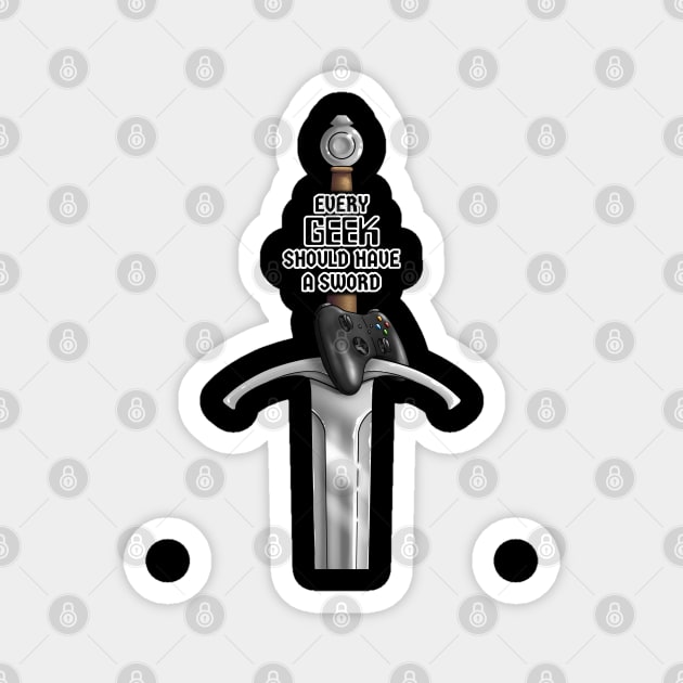 Every Geek Should Have a Sword! Magnet by Shad's Store