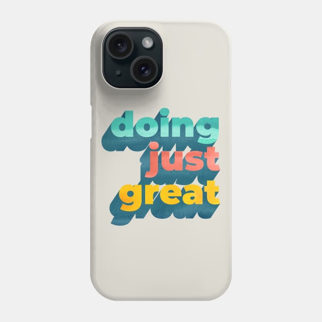 Doing Just Great Word Art Phone Case by Katy Clemmans