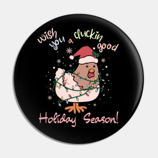 Wish you a cluckin good Holiday Season Pin