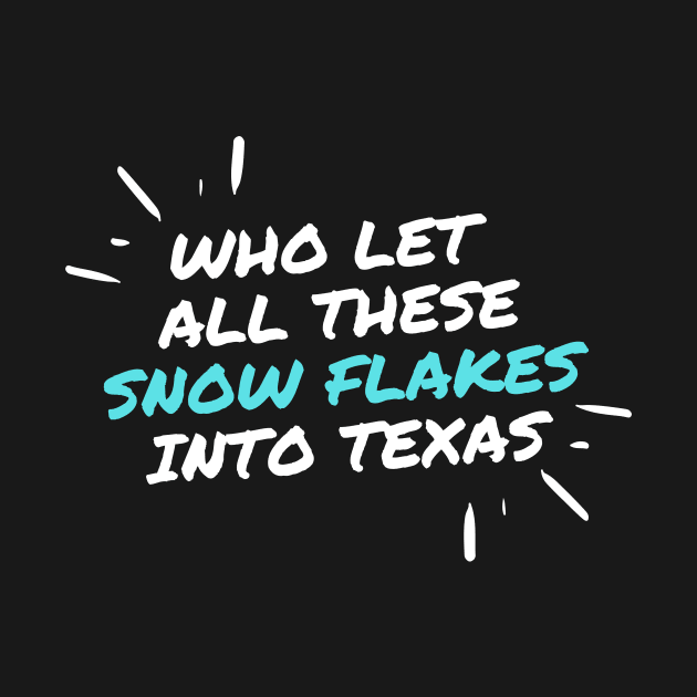 Who let all these snow flakes into Texas by Fabled Rags 