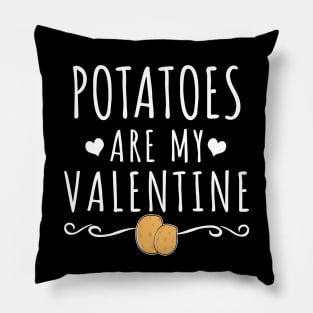 Potatoes Are My Valentine Pillow