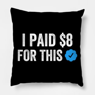 I PAID $8 FOR THIS Funny Sarcastic Parody Gift Pillow