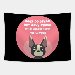 dogs do speak but only those who know how to listen Tapestry