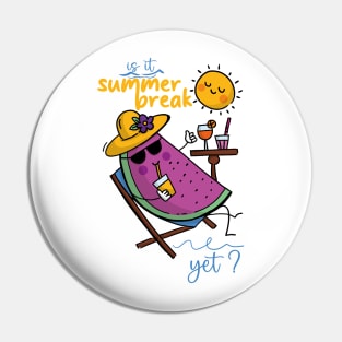 Is It Summer Break Yet ? Pin