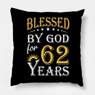 Blessed By God For 62 Years 62nd Birthday Pillow