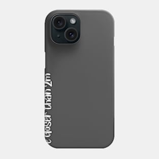 If you can.. Phone Case