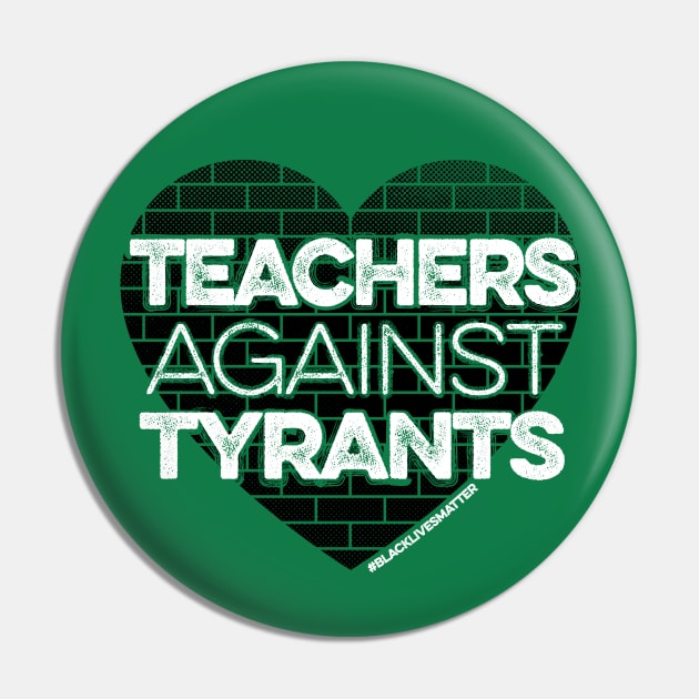 Teachers Against Tyrants Pin by mindeverykind