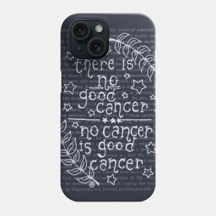 No Cancer is Good Cancer- white design Phone Case