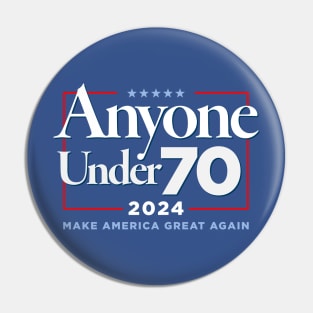 Anyone Under 70 for President 2024 Pin