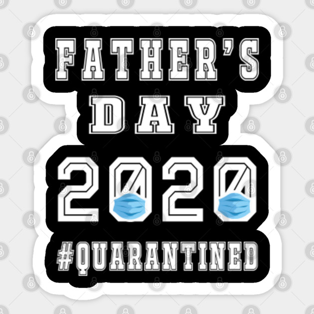 Get Wallpaper Fathers Day 2020 Quarantined Fathers Day Quarantine Sticker Free