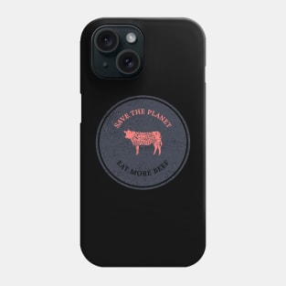 Save The Planet Eat More Beef Phone Case