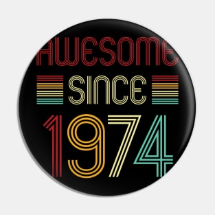 Vintage Awesome Since 1974 Pin