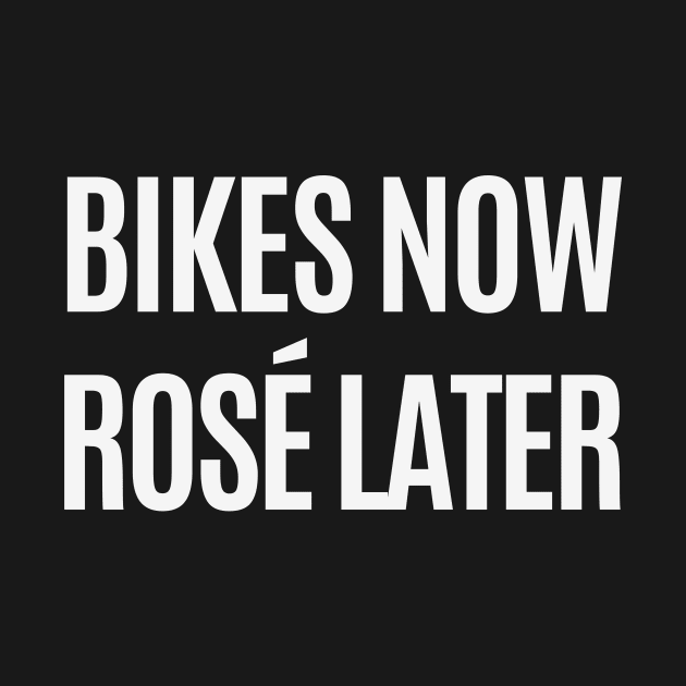 Bikes Now, Rosé Later Cycling Shirt, Bicycles and Rosé, Rosé and Bikes Shirt, Indoor Cycling, Cycling Shirts for Her, Girlfriend Cycling by CyclingTees