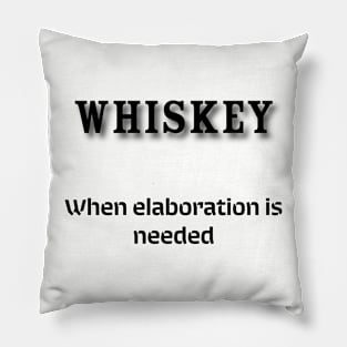 Whiskey: When elaboration is needed Pillow