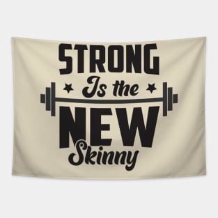 Strong is the new skinny; gym; motivation; fitness; workout; weightlifting; bodybuilder; powerlifting; strong; muscles; CrossFit; exercise; Tapestry