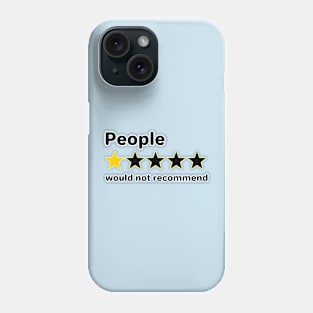 People - Would not recommend Phone Case